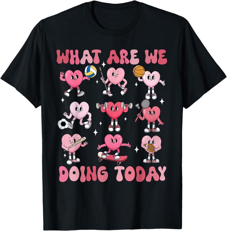 What Are We Doing Today PE Teacher Hearts Valentine’s Day T-Shirt