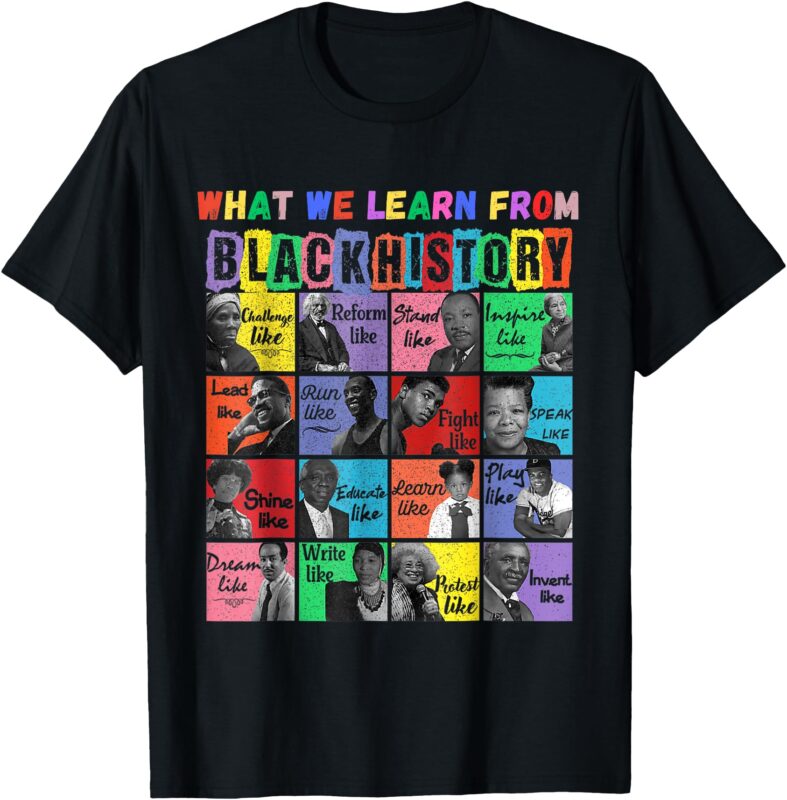 What We Learn From Black History Matching Men Women T-Shirt