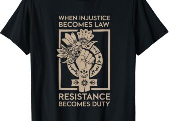 When Injustice Becomes Law T-Shirt