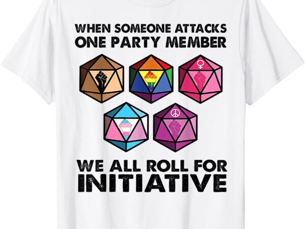 When someone attacks one party member we all roll for t-shirt