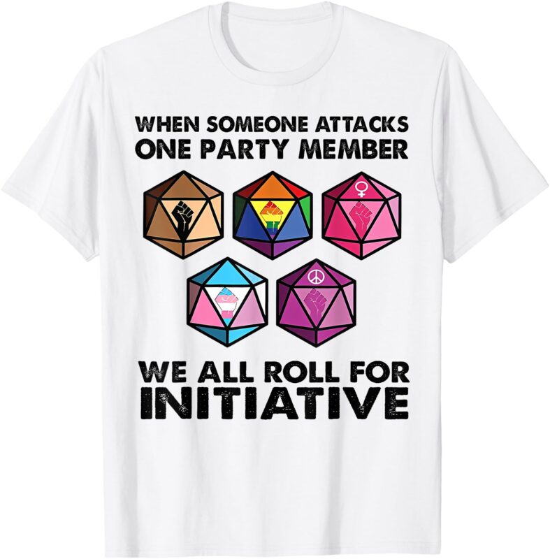 When Someone Attacks One Party Member We All Roll For T-Shirt