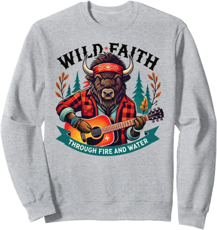 WiLD FaiTH Sweatshirt