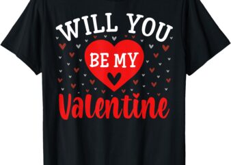 Will You Be My Valentine – Love Heart Happy Valentine’s Day T-Shirt