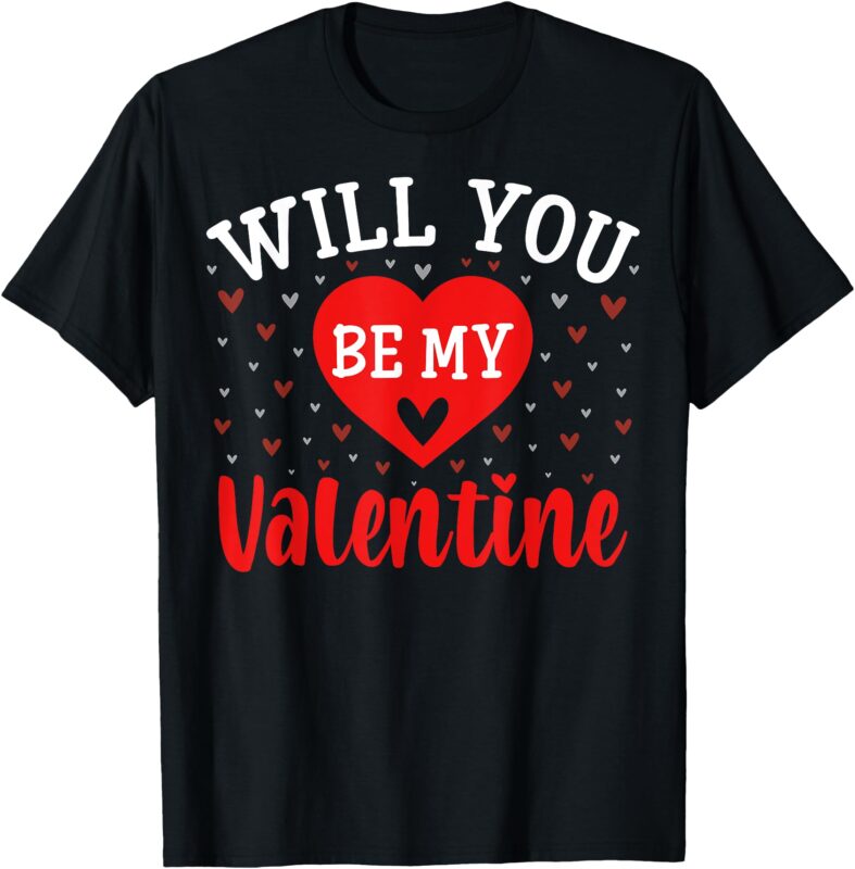 Will You Be My Valentine – Love Heart Happy Valentine’s Day T-Shirt