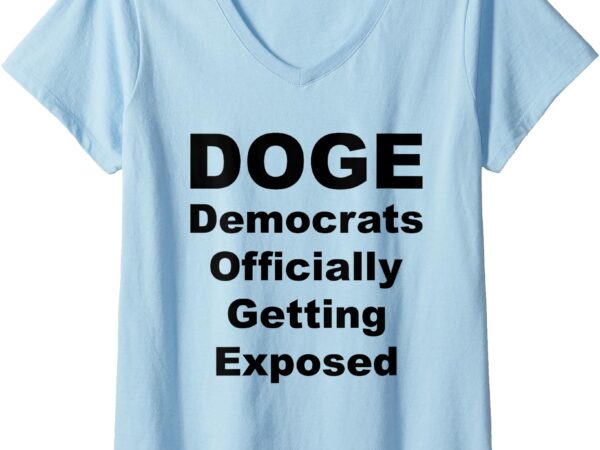 Womens doge democrats officially getting exposed – funny acronym v-neck t-shirt