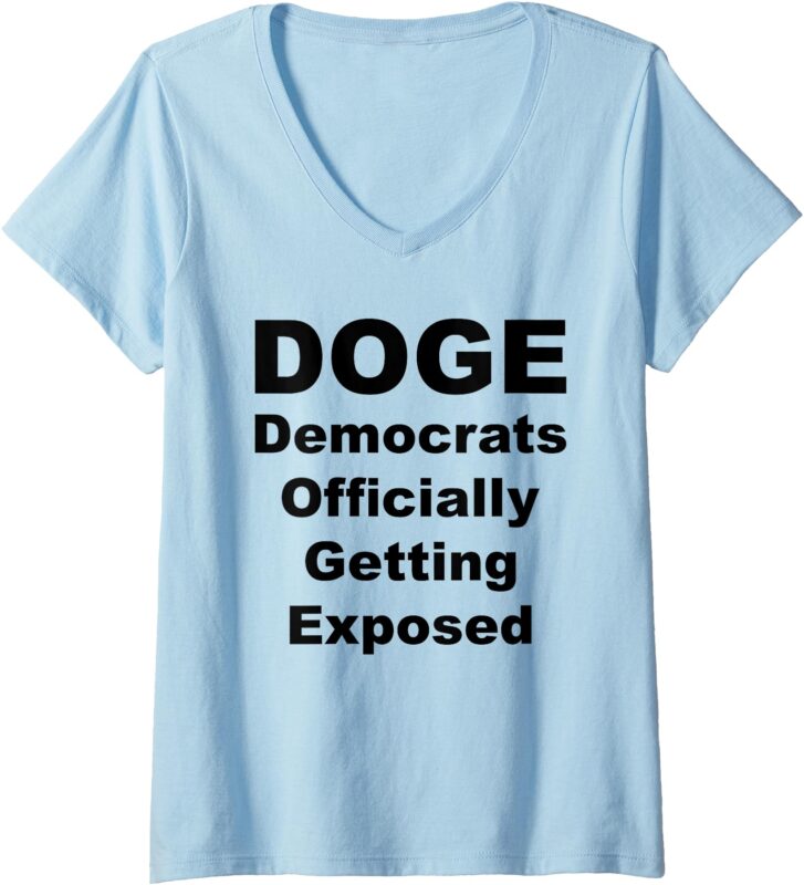 Womens DOGE Democrats Officially Getting Exposed – Funny Acronym V-Neck T-Shirt
