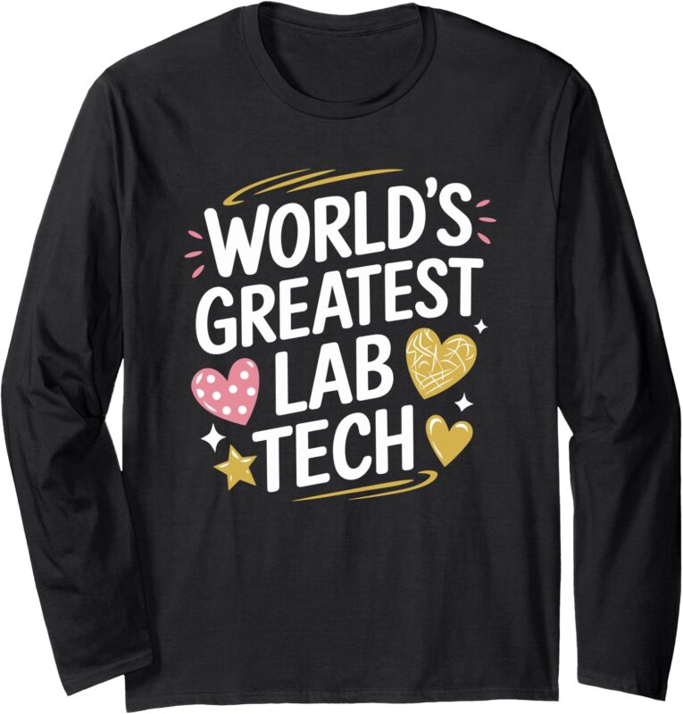 World’S Greatest Lab Tech, Lab Technician Lab Week Lab Tech Long Sleeve T-Shirt