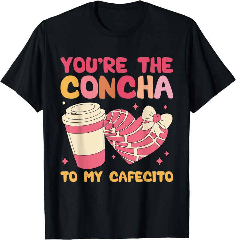 You’re the Concha to My Cafecito Funny Mexican Valentine’s T-Shirt