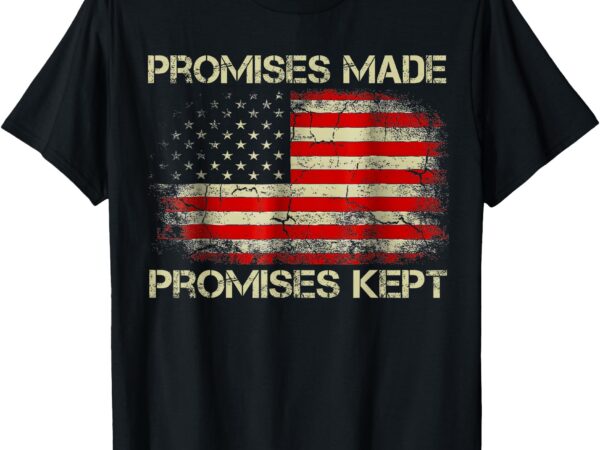 Promises made promises kept trump saying t-shirt