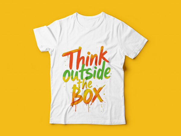 Think outside the box typography t-shirt design
