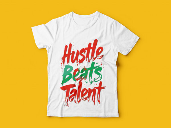 Hustle beats talent typography t-shirt design
