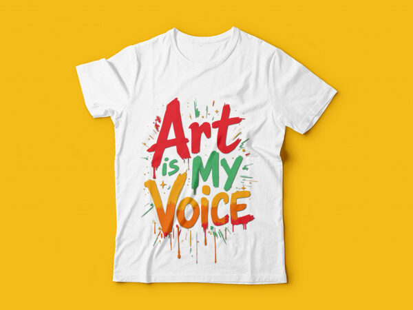 Art is my voice typography t-shirt design
