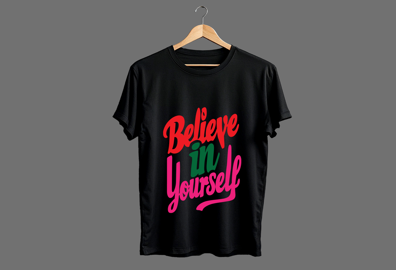 Believe in Yourself Typography T-Shirt Design