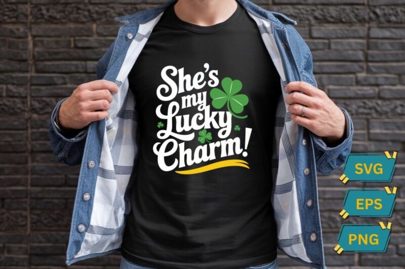 She’s my lucky charm St Patricks day T-Shirt design vector, St Patricks day shirt, lucky Shamrock T-Shirt design