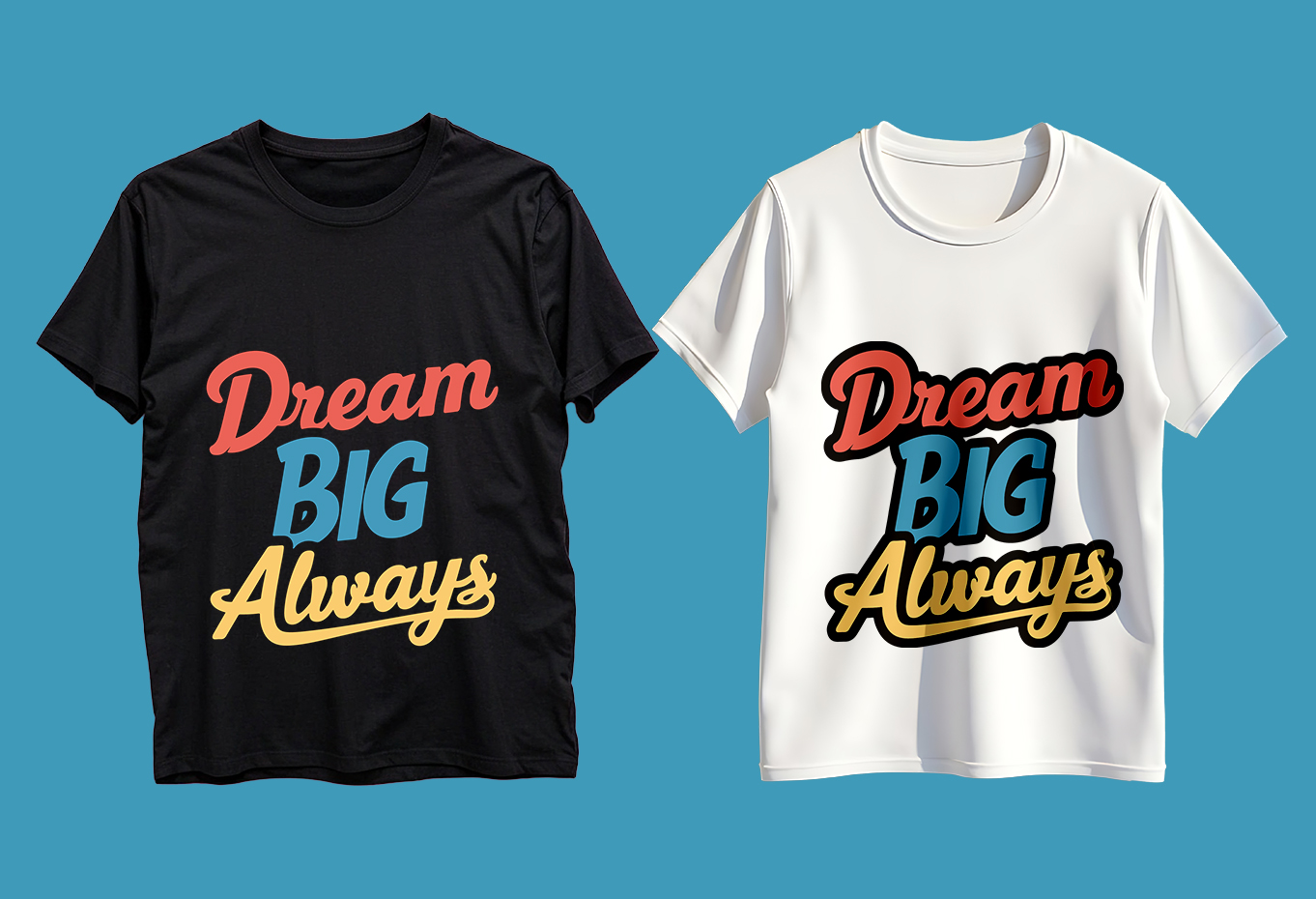 Dream Big Always Typography T-Shirt Design