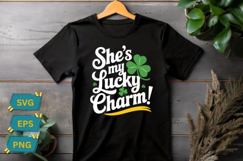 She’s my lucky charm St Patricks day T-Shirt design vector, St Patricks day shirt, lucky Shamrock T-Shirt design