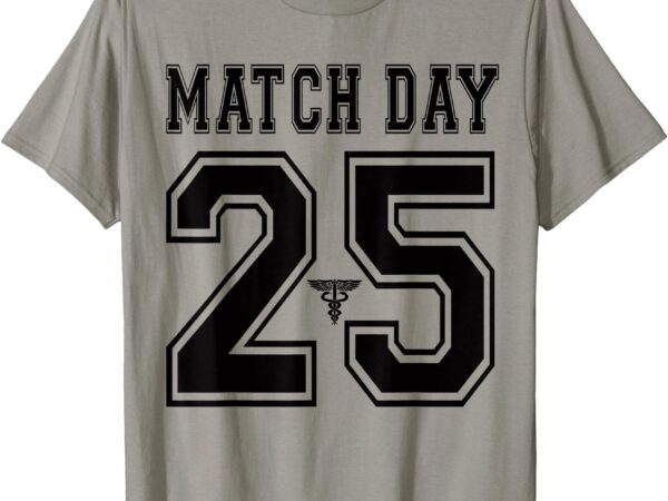 2025 match day present med school residency future doctor t-shirt