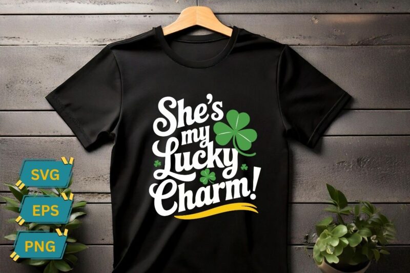 She’s my lucky charm St Patricks day T-Shirt design vector, St Patricks day shirt, lucky Shamrock T-Shirt design