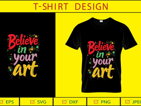 Believe in your art typography t-shirt design