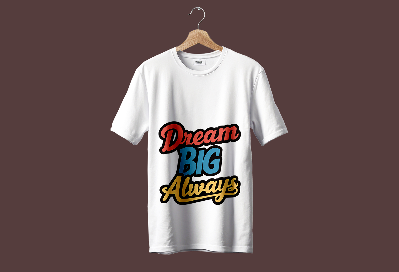 Dream Big Always Typography T-Shirt Design