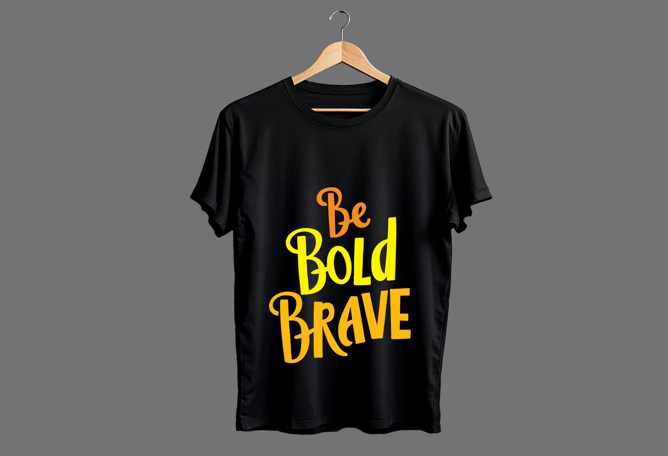 Be Bold Brave Typography T-Shirt Design