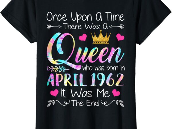 63rd birthday gift girl 63rd birthday queen april 1962 t-shirt
