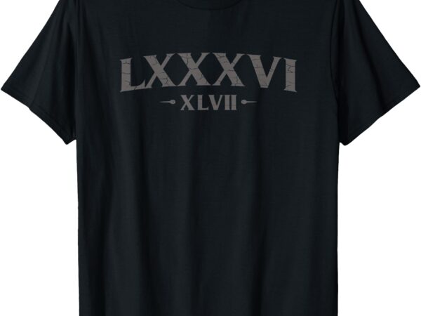 86 47 roman numerals lxxxvi xlvii 8647 women and man t-shirt