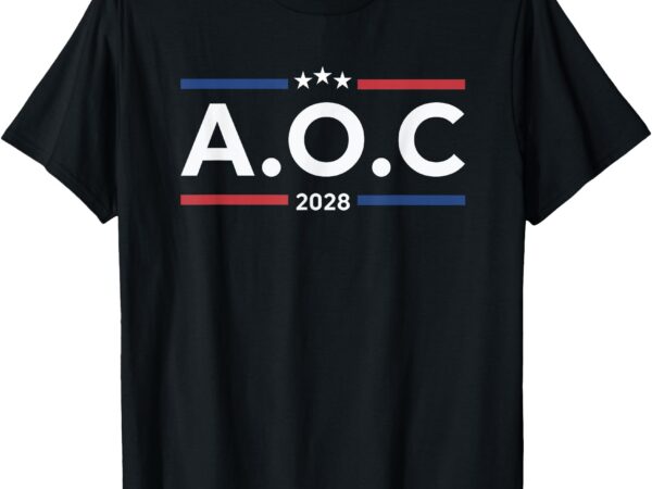 Aoc alexandria ocasio cortez 2028 for president election t-shirt