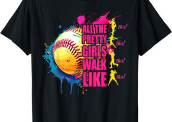 All The Pretty Girls Walk Like This Softball Player Women T-Shirt