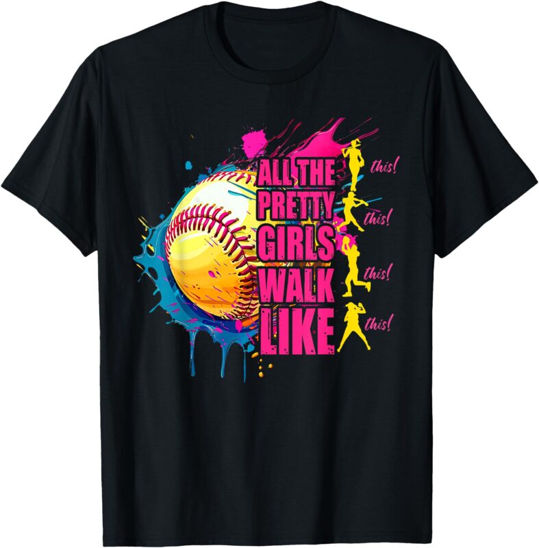 All The Pretty Girls Walk Like This Softball Player Women T-Shirt