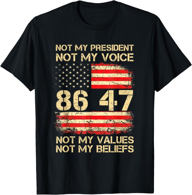 America Flag Resist Not My President Anti-Trump 86 47 Funny T-Shirt