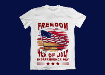 Freedom 4th Of July American Independence Day T-Shirt Design