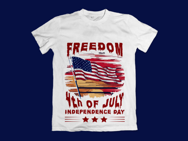 Freedom 4th of july american independence day t-shirt design