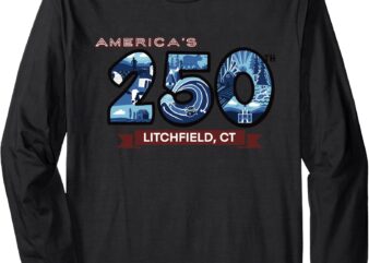 America’s 250th in Litchfield CT Long Sleeve T-Shirt