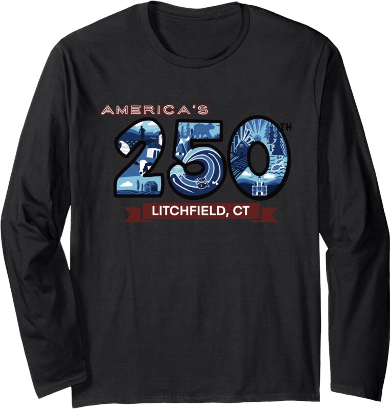 America’s 250th in Litchfield CT Long Sleeve T-Shirt