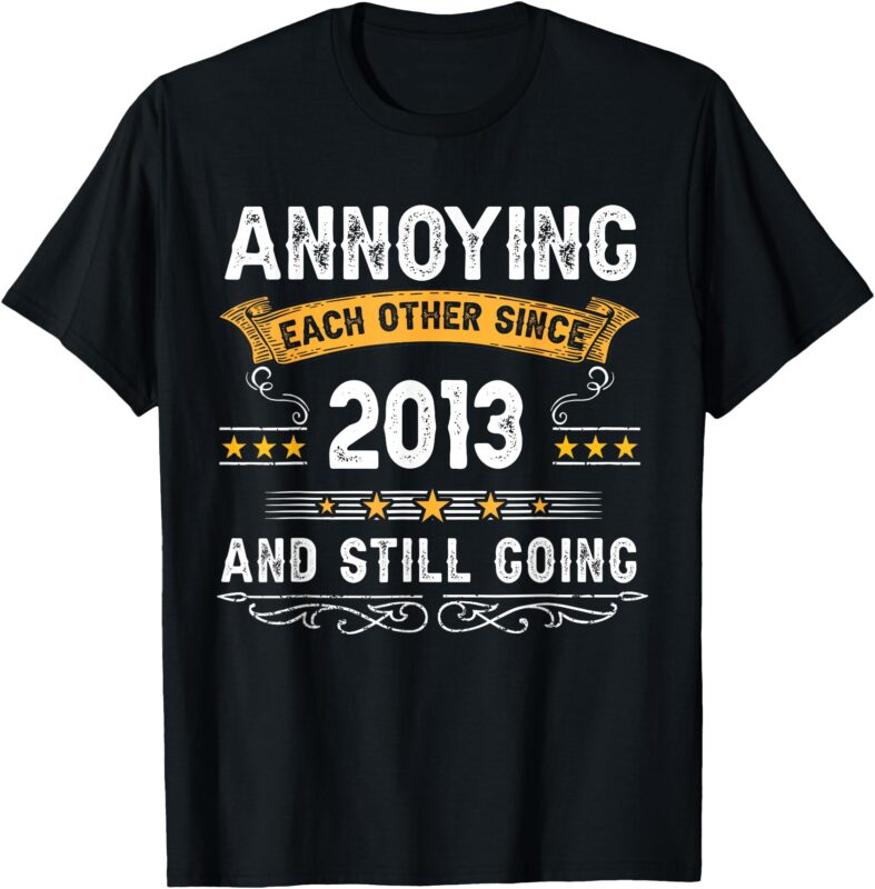 Annoying Each Other Since 2013 Couple Married Since 2013 T-Shirt