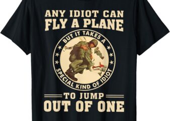 Any Idiot Can Fly A Plane But It Takes Special Kind Of Idiot T-Shirt