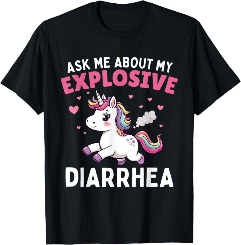 Ask Me About My Explosive Diarrhea Funny Poop Meme Unicorn T-Shirt
