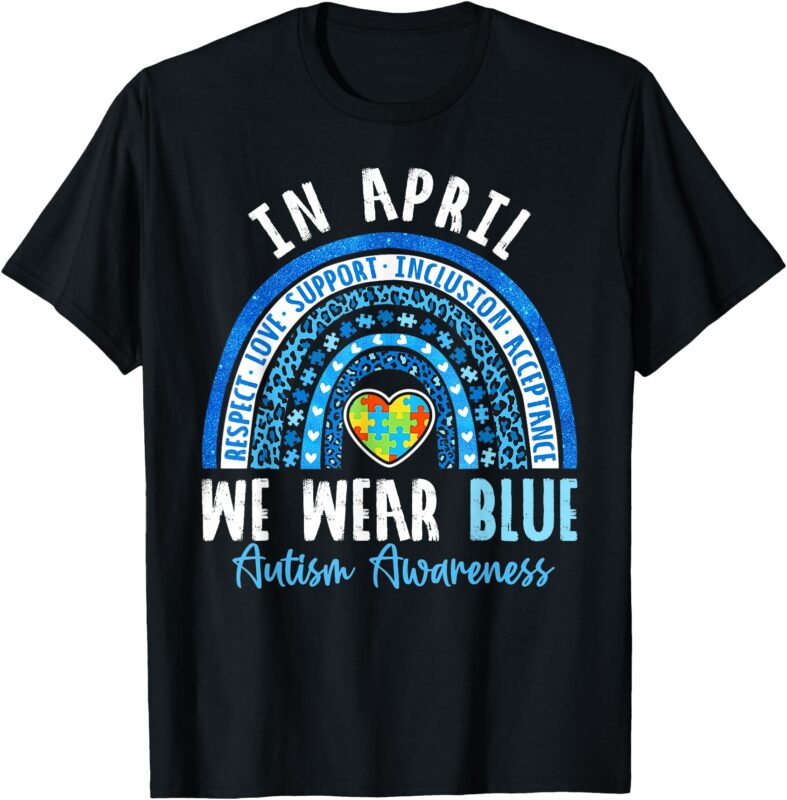 Autism Awareness Rainbow In April We Wear Blue Ribbon Autism T-Shirt