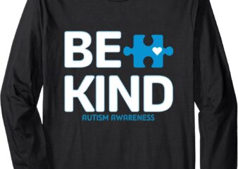 Autism Be Kind Shirt Women Men Kids Be Kind Autism Awareness Long Sleeve T-Shirt