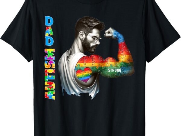 Autism dad autism awareness strong and proud autistic kids t-shirt