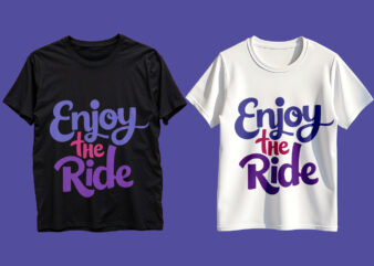 Enjoy The Ride Typography T-Shirt Design