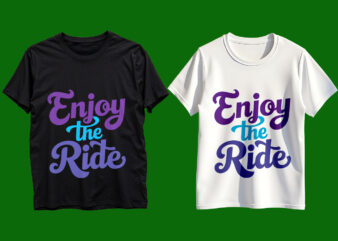 Enjoy The Ride Typography T-Shirt Design