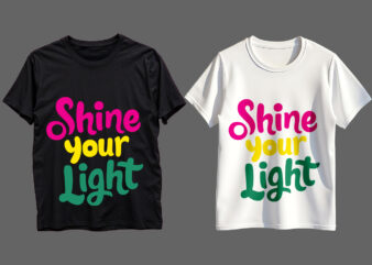 Shine Your Light Typography T-Shirt Design