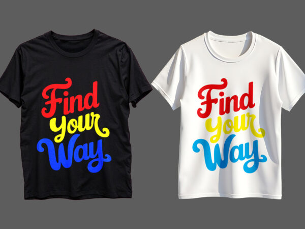 Find your way typography t-shirt design