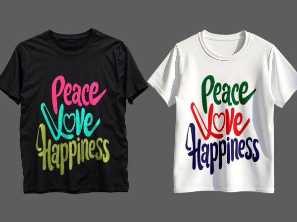 Peace love happiness typography t-shirt design
