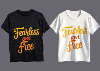 Fearless And Free Typography T-Shirt Design