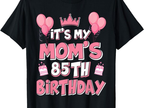 Balloons it’s my mom’s 85th birthday 1940 85 years old t-shirt