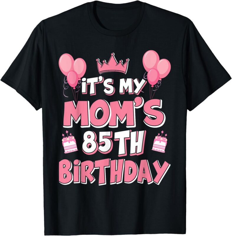 Balloons It’s My Mom’s 85th Birthday 1940 85 Years Old T-Shirt