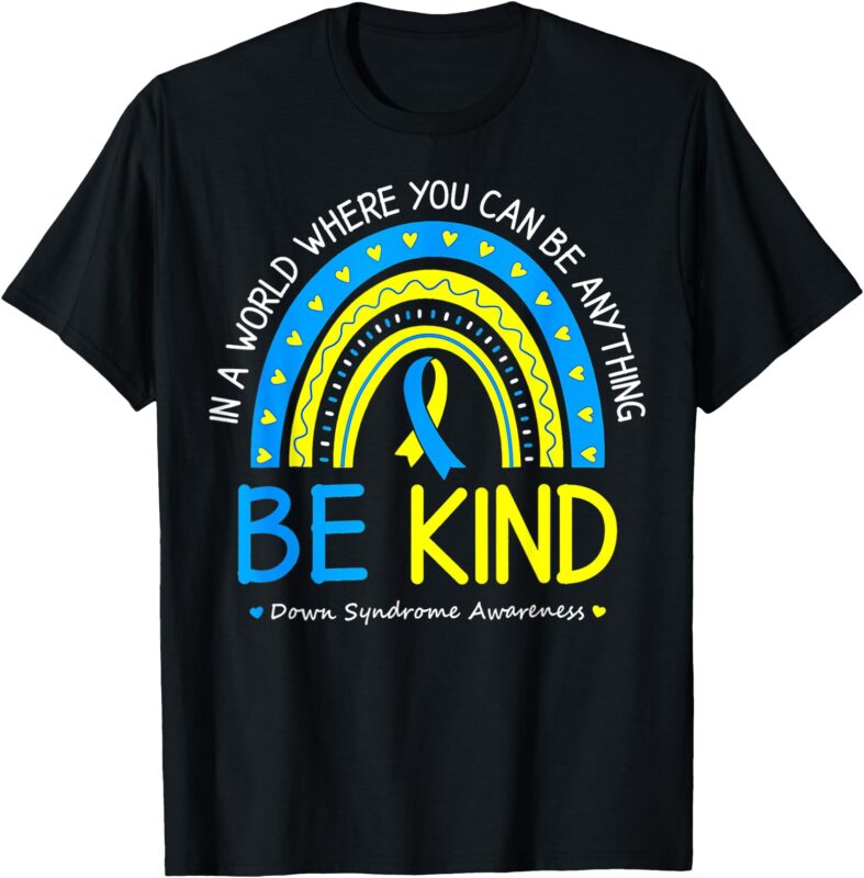 Be Kind Down Syndrome Awareness October Teacher T-Shirt
